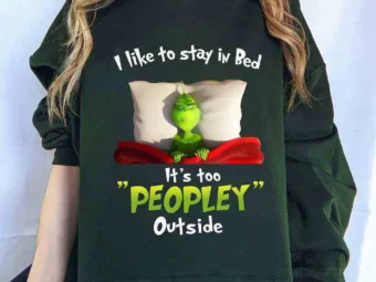 Grinch Like To Stay In Bed It's Too Peopley Outside
