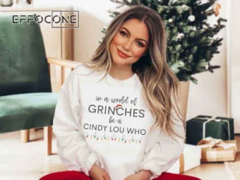 In a World of Grinches Be a Cindy Lou Who