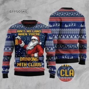 Aint No Laws When Youre Drinking With Claus Ugly Christmas Sweater