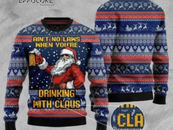 Aint No Laws When Youre Drinking With Claus Ugly Christmas Sweater