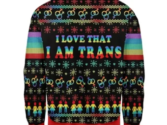 I Love That I Am Trans Ugly Christmas Sweater