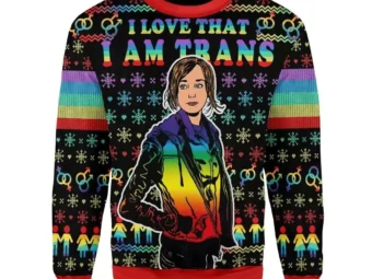 I Love That I Am Trans Ugly Christmas Sweater