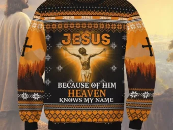 Jesus Because Of Him Heaven Knows My Name Ugly Christmas Sweater