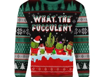 What The Fucculent Cactus Funny Ugly Christmas Sweater