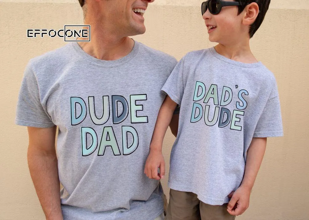 Dude Dad and Dad's Dude Unisex T-Shirt, Youth T-Shirt, Sweatshirt, Hoodie, Long Sleeve, Tank Top