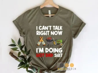 I Cant Talk Right Now, Im Doing Hot Dad Shit