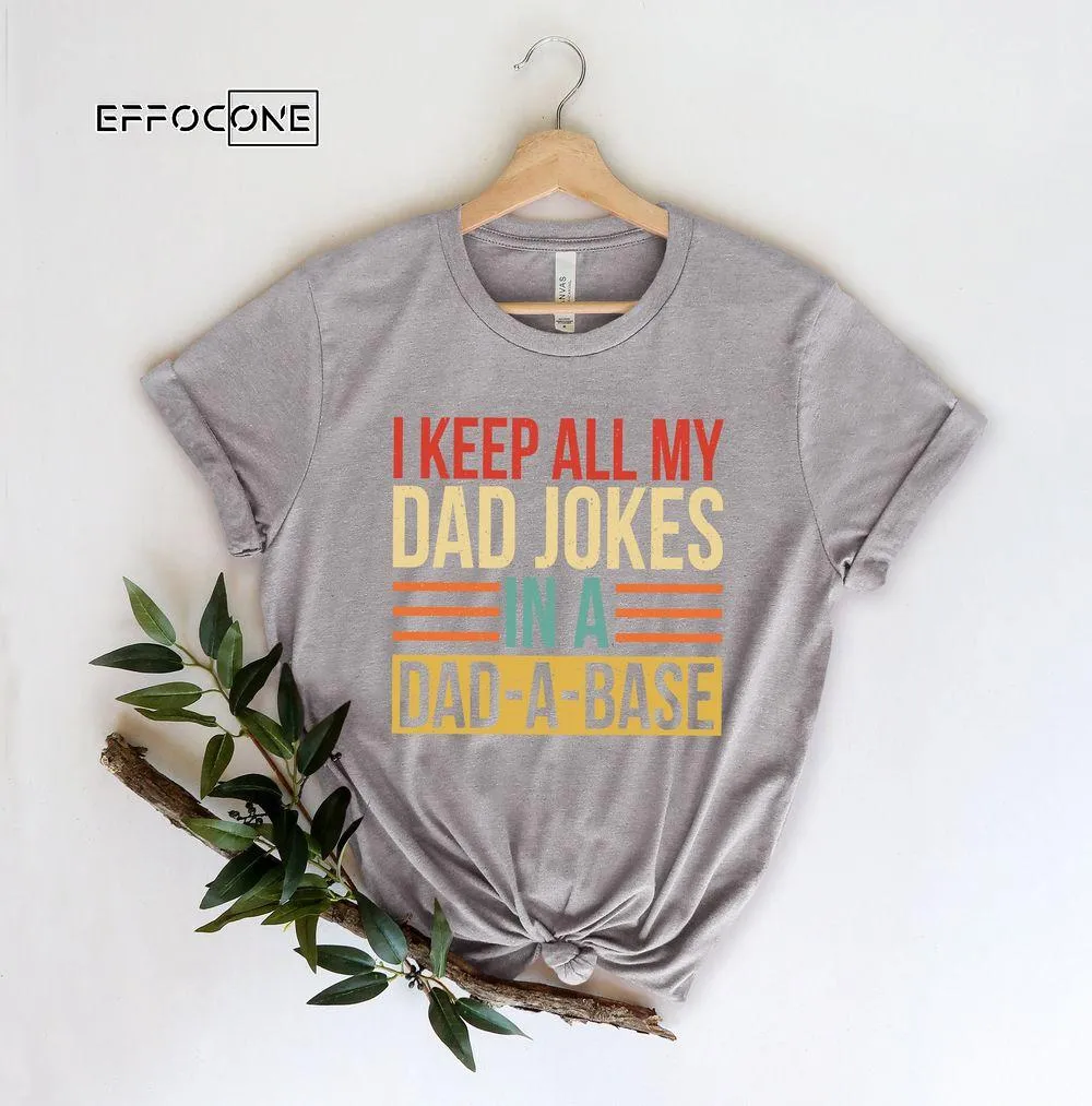 I Keep All My Dad Jokes In A Dad-a-base Retro Unisex T-Shirt, Youth T-Shirt, Sweatshirt, Hoodie, Long Sleeve, Tank Top