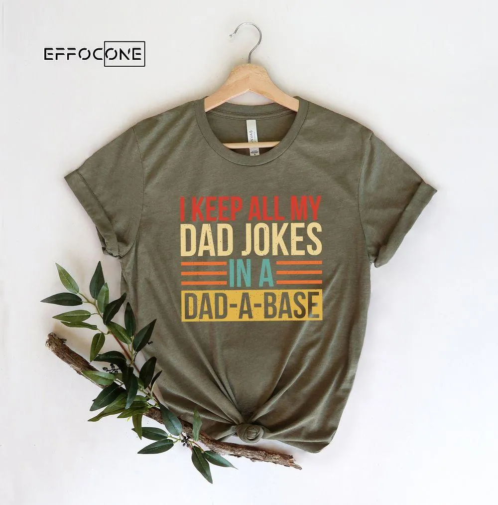 I Keep All My Dad Jokes In A Dad-a-base Retro Unisex T-Shirt, Youth T-Shirt, Sweatshirt, Hoodie, Long Sleeve, Tank Top