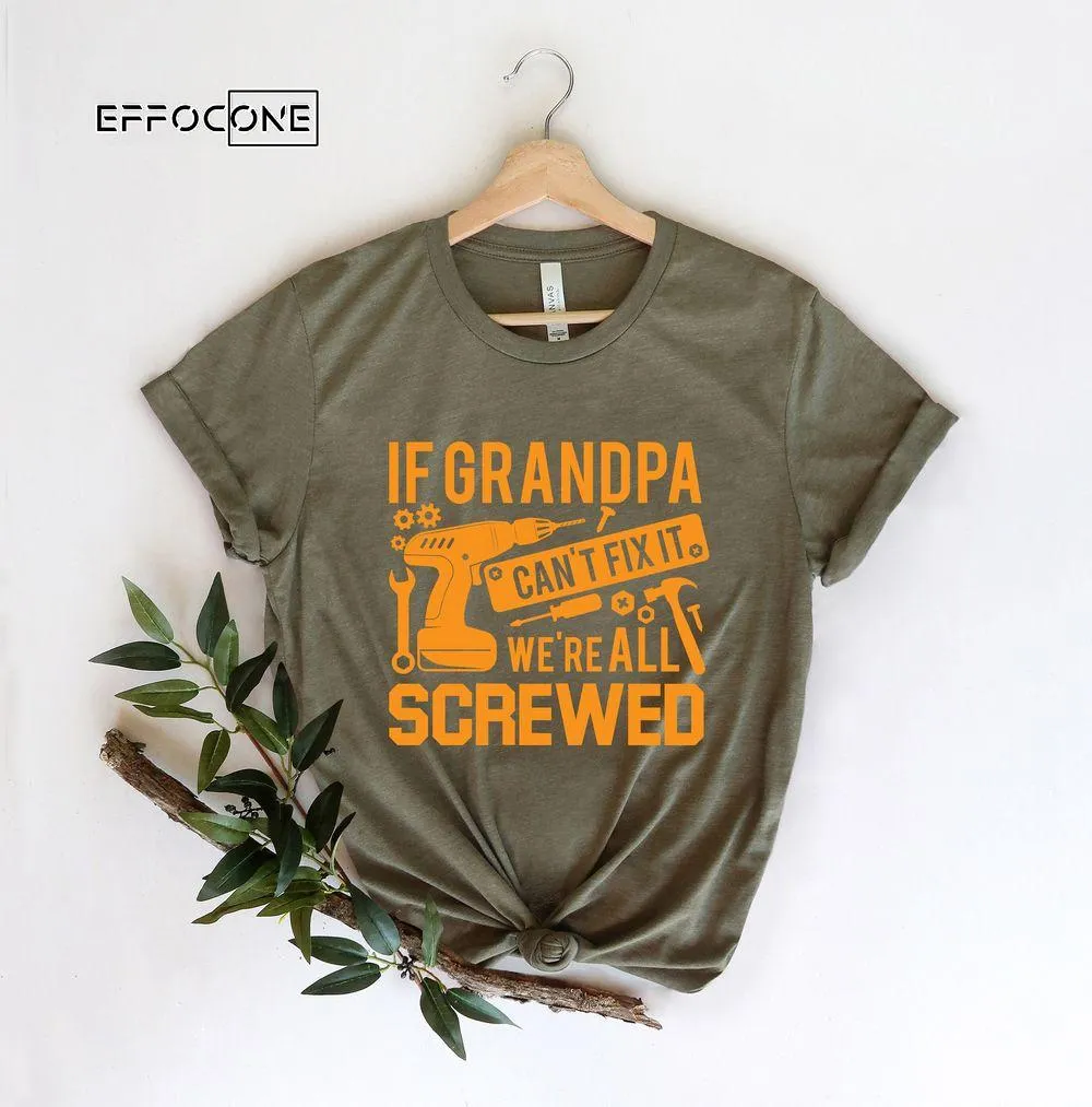 If Grandpa Can't Fix It were all Screwed Unisex T-Shirt, Youth T-Shirt, Sweatshirt, Hoodie, Long Sleeve, Tank Top