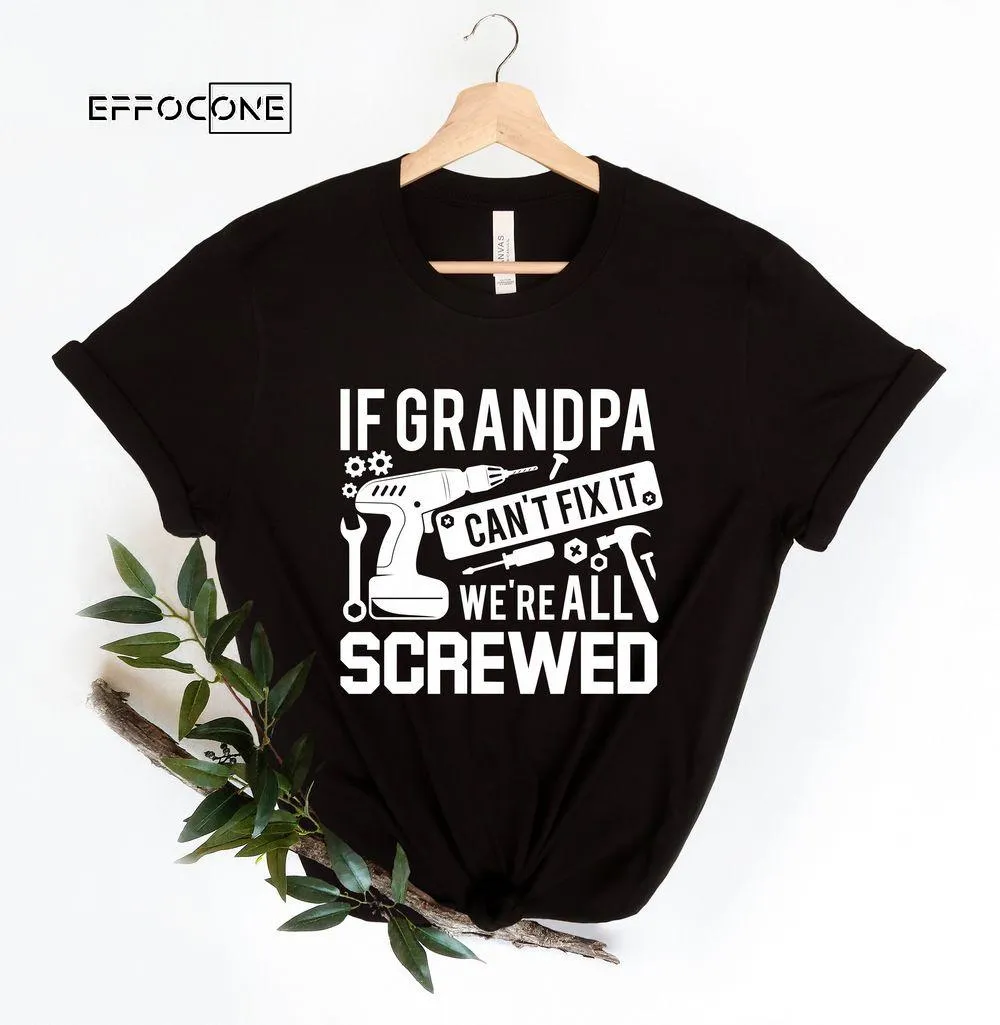 If Grandpa Can't Fix It were all Screwed Unisex T-Shirt, Youth T-Shirt, Sweatshirt, Hoodie, Long Sleeve, Tank Top