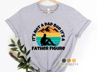 Its Not A Dad Bod Its A Father Figure For Fathers Day 2023