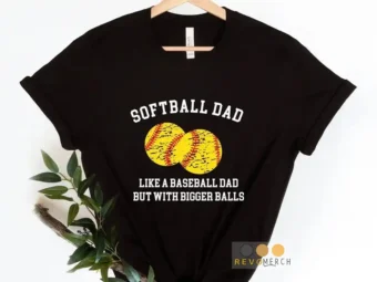 Softball Dad Like a Baseball Dad BUt With Bigger Balls