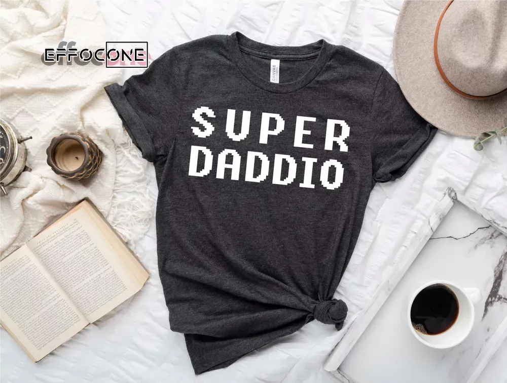 Super Daddio shirt Gift for Fathers Day Unisex T-Shirt, Youth T-Shirt, Sweatshirt, Hoodie, Long Sleeve, Tank Top