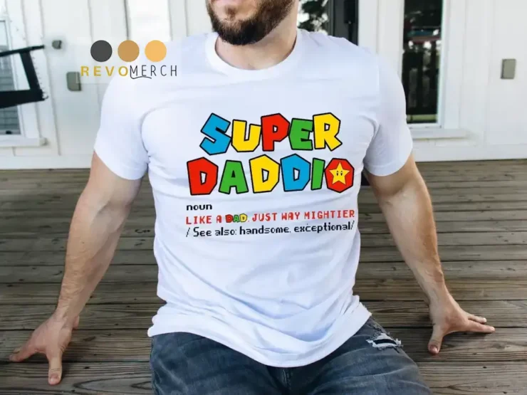 Super Daddio Shirt, Like A Dad Just Way Mightier