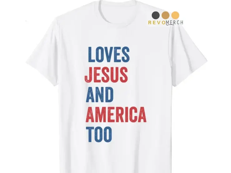 Loves Jesus and America Too