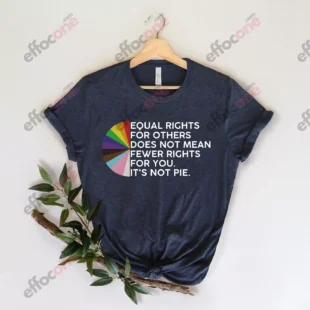 Equal rights for others does not mean fewer rights for you shirt