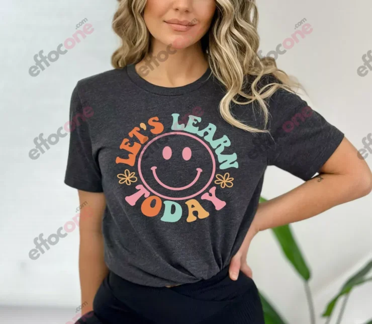 Let's Learn Today Teacher Shirt, Teacher Life Shirt, Teacher Motivational Shirt